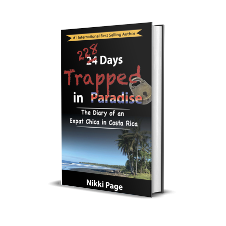 228 Days Trapped in Paradise: The Diary of an Expat Chica in Costa Rica: Hardcover