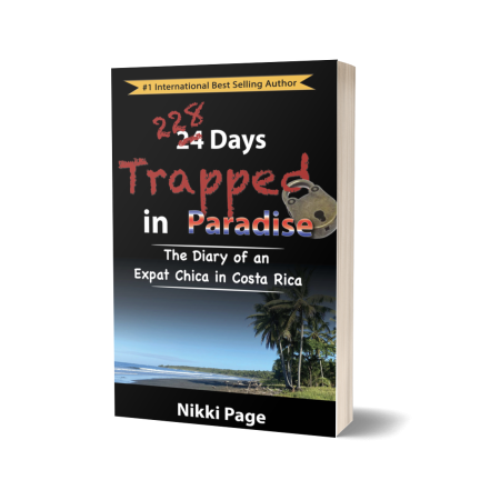 228 Days Trapped in Paradise The Diary of an Expat Chica in Costa Rica: Paperback