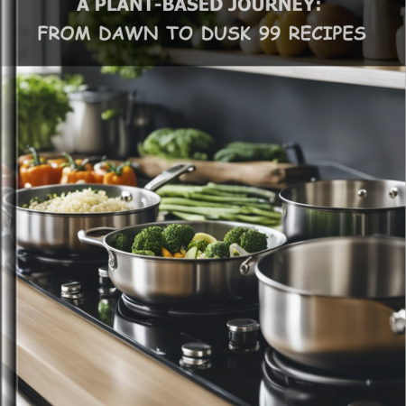 A Plant-Based Journey: 99 Recipes From Dawn to Dusk – Paperback Edition